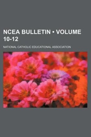 Cover of Ncea Bulletin (Volume 10-12)