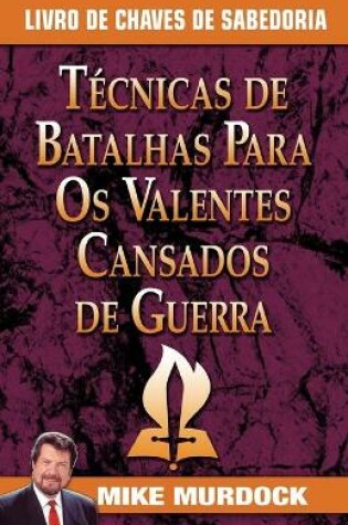 Cover of Tecnicas de Batalhas Para OS Valentes Cansados de Guerra/Battle Techniques for War Weary Saints