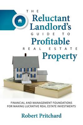 Book cover for The Reluctant Landlord's Guide to Profitable Real Estate Property