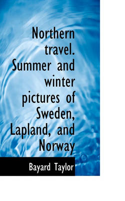 Book cover for Northern Travel. Summer and Winter Pictures of Sweden, Lapland, and Norway