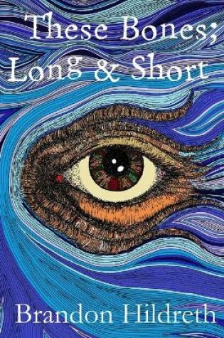 Cover of These Bones; Long & Short