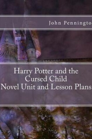 Cover of Harry Potter and the Cursed Child Novel Unit and Lesson Plans