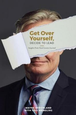 Cover of Get Over Yourself, Decide to Lead