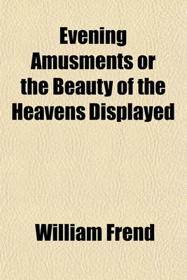 Book cover for Evening Amusments or the Beauty of the Heavens Displayed