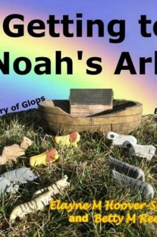 Cover of Getting to Noah's Ark