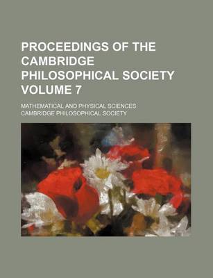 Book cover for Proceedings of the Cambridge Philosophical Society Volume 7; Mathematical and Physical Sciences