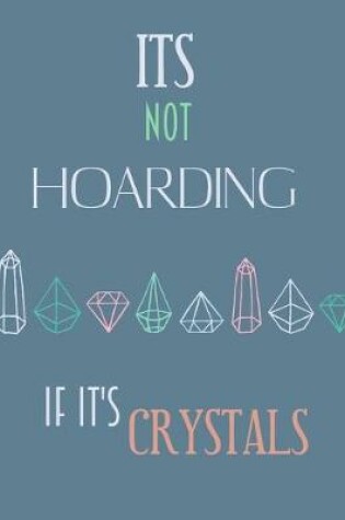 Cover of It's Not Hoarding If It's crystals