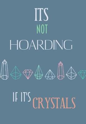 Book cover for It's Not Hoarding If It's crystals