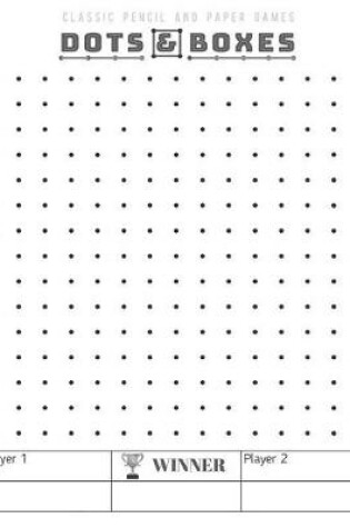 Cover of Dots and Boxes Classic Pencil and Paper Games