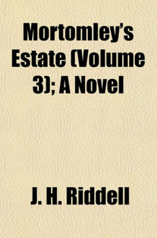 Cover of Mortomley's Estate (Volume 3); A Novel