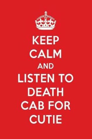 Cover of Keep Calm and Listen to Death Cab for Cutie