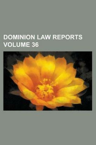 Cover of Dominion Law Reports Volume 36