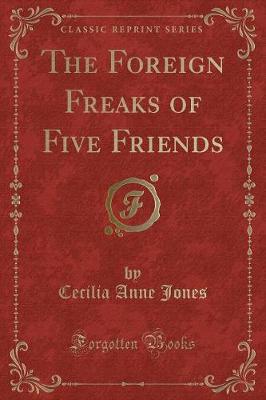 Book cover for The Foreign Freaks of Five Friends (Classic Reprint)