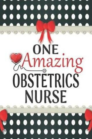 Cover of One Amazing Obstetrics Nurse