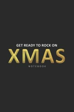 Cover of Get Ready to Rock on Xmas Notebook