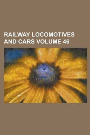 Cover of Railway Locomotives and Cars Volume 46