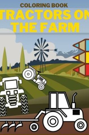 Cover of Tractors On The Farm Coloring Book
