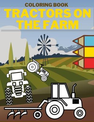 Book cover for Tractors On The Farm Coloring Book