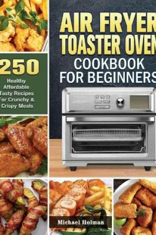 Cover of Air Fryer Toaster Oven Cookbook For Beginners
