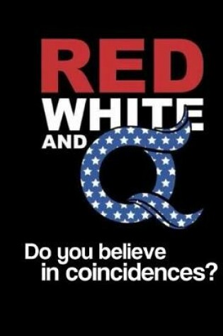 Cover of Red White and Q Do you believe in coincidences?