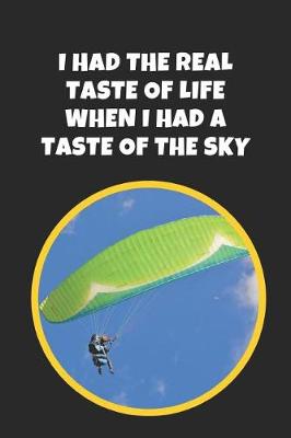 Book cover for I Had The Real Taste Of Life When I Had A Taste Of The Sky