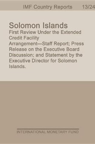 Cover of Solomon Islands: First Review Under the Extended Credit Facility Arrangement Staff Report; Press Release on the Executive Board Discussion; And Statement by the Executive Director for Solomon Islands