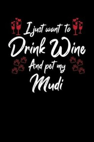 Cover of I Just Wanna Drink Wine And Pet My Mudi