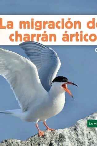 Cover of La Migraci�n del Charr�n �rtico (Arctic Tern Migration)