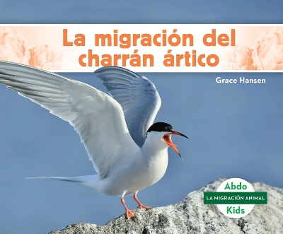 Book cover for La Migraci�n del Charr�n �rtico (Arctic Tern Migration)