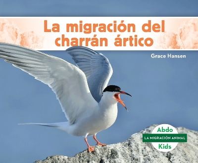 Cover of La Migración del Charrán Ártico (Arctic Tern Migration)