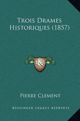 Cover of Trois Drames Historiques (1857)