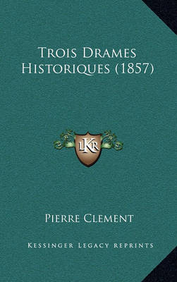 Book cover for Trois Drames Historiques (1857)