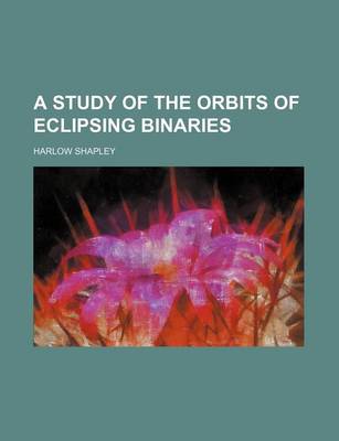 Book cover for A Study of the Orbits of Eclipsing Binaries