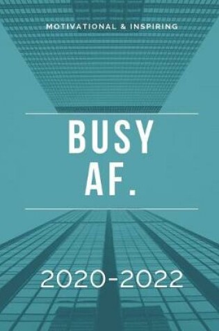 Cover of Busy AF. 2020-2022 3 Year Planner Monthly Calendar Goals Agenda Schedule Organizer