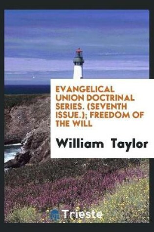 Cover of Evangelical Union Doctrinal Series. (Seventh Issue.); Freedom of the Will