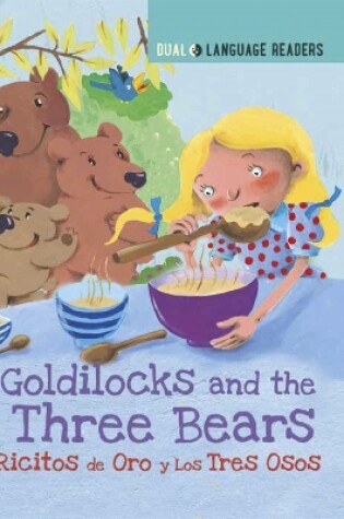 Cover of Dual Language Readers: Goldilocks and the Three Bears: Ricitos De Oro Y Los Tres Osos