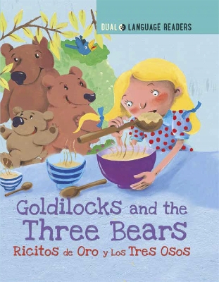 Book cover for Dual Language Readers: Goldilocks and the Three Bears: Ricitos De Oro Y Los Tres Osos