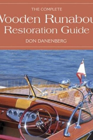 Cover of The Complete Wooden Runabout Restoration Guide