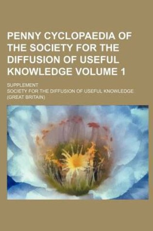 Cover of Penny Cyclopaedia of the Society for the Diffusion of Useful Knowledge Volume 1; Supplement