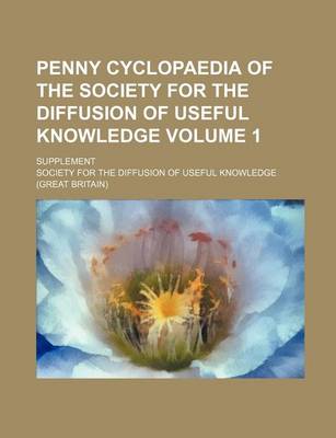 Book cover for Penny Cyclopaedia of the Society for the Diffusion of Useful Knowledge Volume 1; Supplement