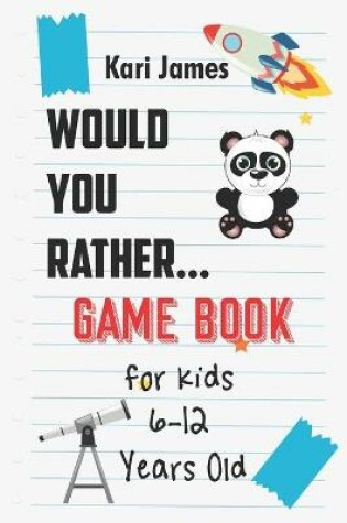 Cover of Would You Rather Game Book for Kids 6-12 Years Old