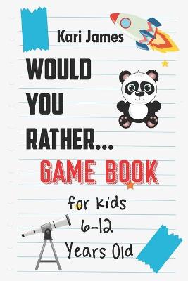 Book cover for Would You Rather Game Book for Kids 6-12 Years Old