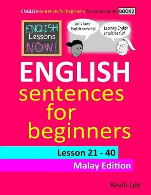 Book cover for English Lessons Now! English Sentences for Beginners Lesson 21 - 40 Malay Edition