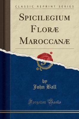 Book cover for Spicilegium Floræ Maroccanæ (Classic Reprint)