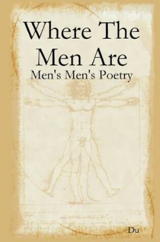 Cover of Where The Men Are: Men's Men's Poetry