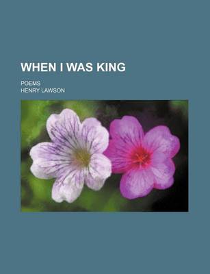 Book cover for When I Was King; Poems