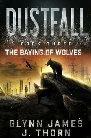 Cover of Dustfall, Book Three - The Baying of Wolves