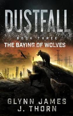 Book cover for Dustfall, Book Three - The Baying of Wolves