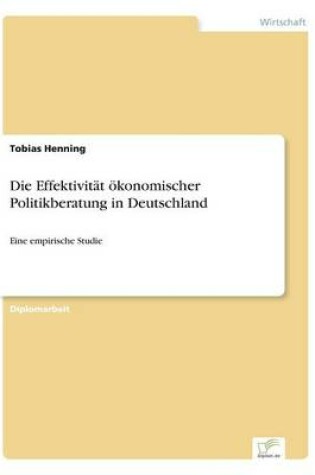 Cover of Die Effektivität ökonomischer Politikberatung in Deutschland