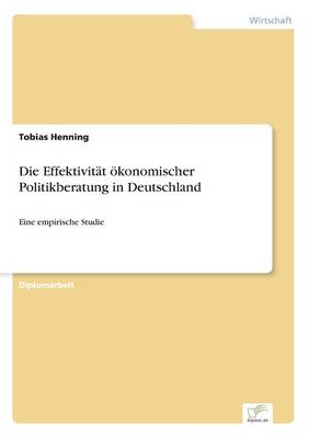 Book cover for Die Effektivität ökonomischer Politikberatung in Deutschland